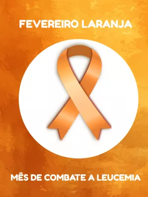Arte Editável Fevereiro Laranja: Post de Combate à Leucemia