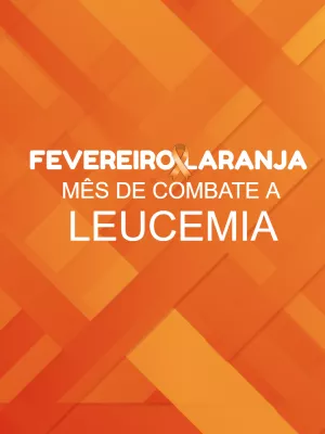 Post Editável Fevereiro Laranja: Combate à Leucemia