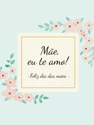 Cartão Dia das Mães Floral para Editar Online e Enviar